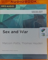 Sex and War written by Malcom Potts and Thomas Hayden performed by Dennis Holland on MP3 CD (Unabridged)